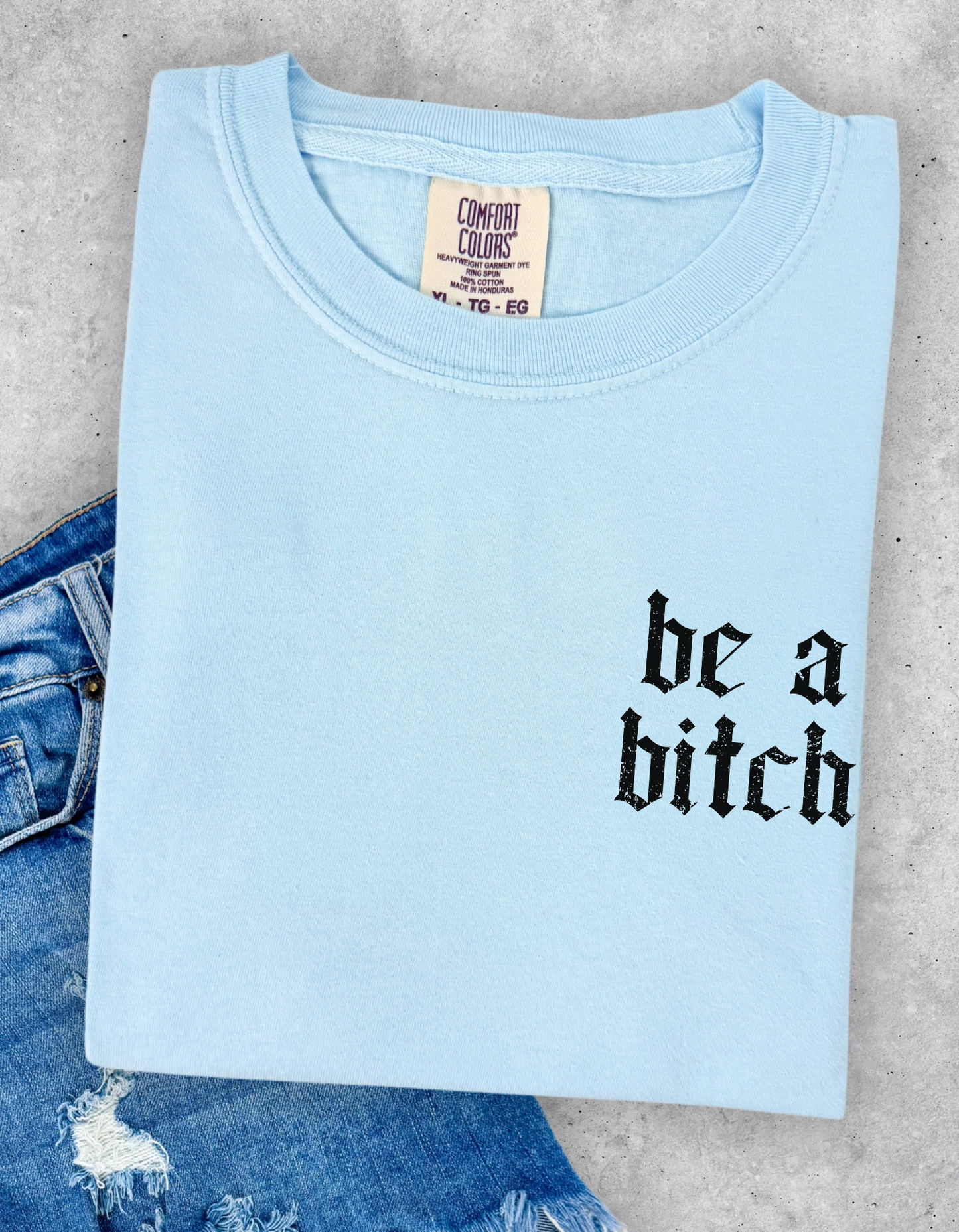 Be A Bitch Graphic Tee