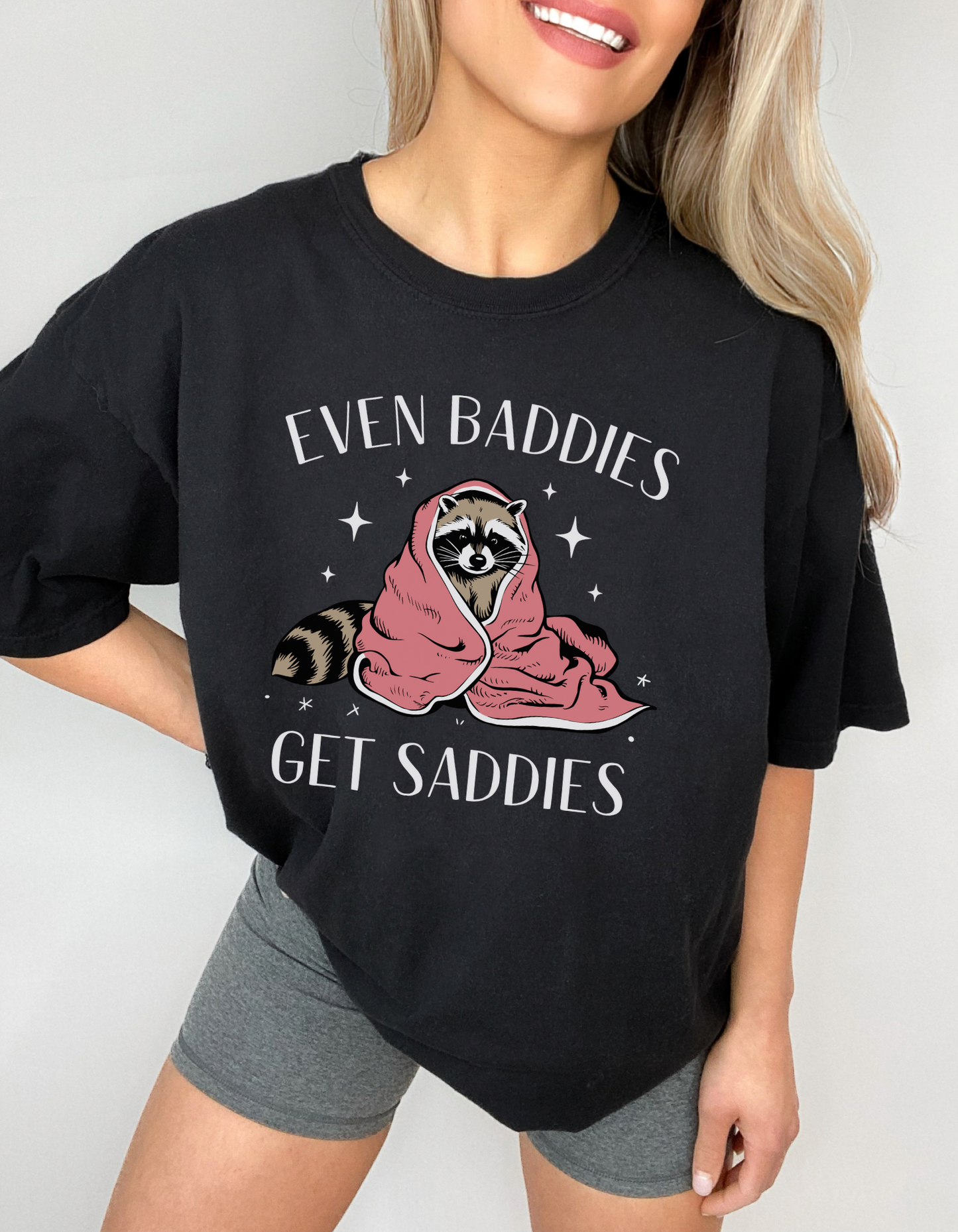Even baddies get saddies tshirt