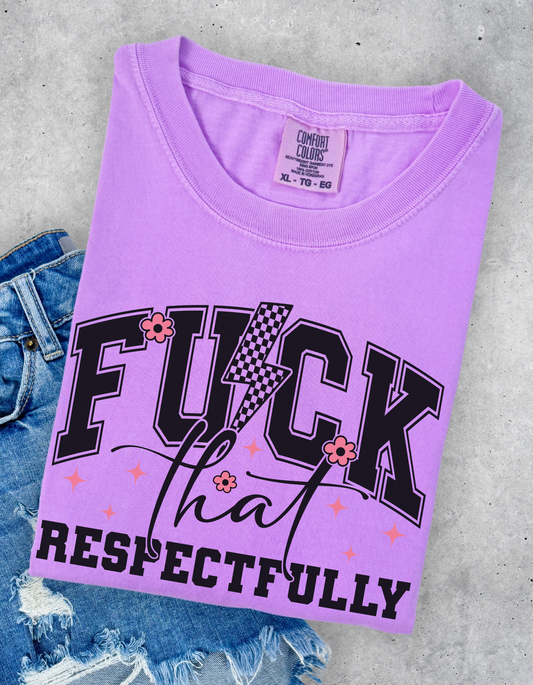 Fuck that Respectfully Graphic Tee