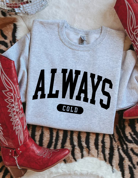 Always Cold Crewneck sweater