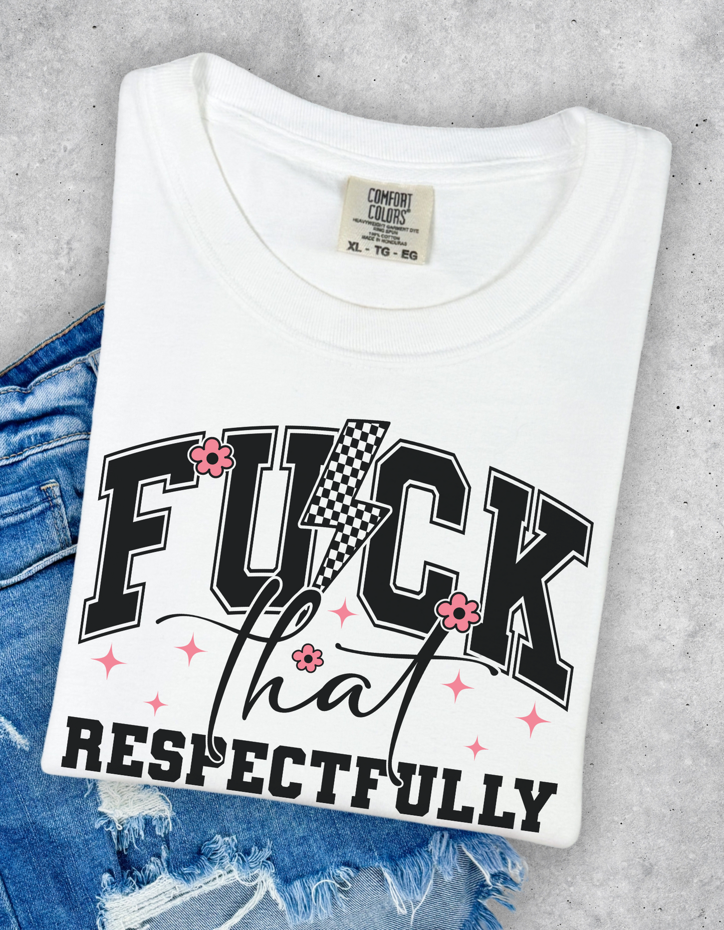 Fuck that Respectfully Graphic Tee