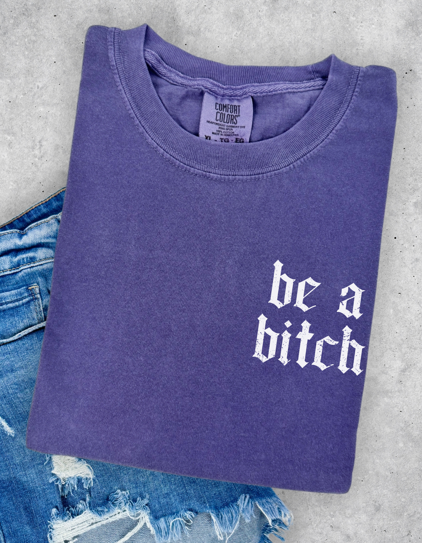 Be A Bitch Graphic Tee