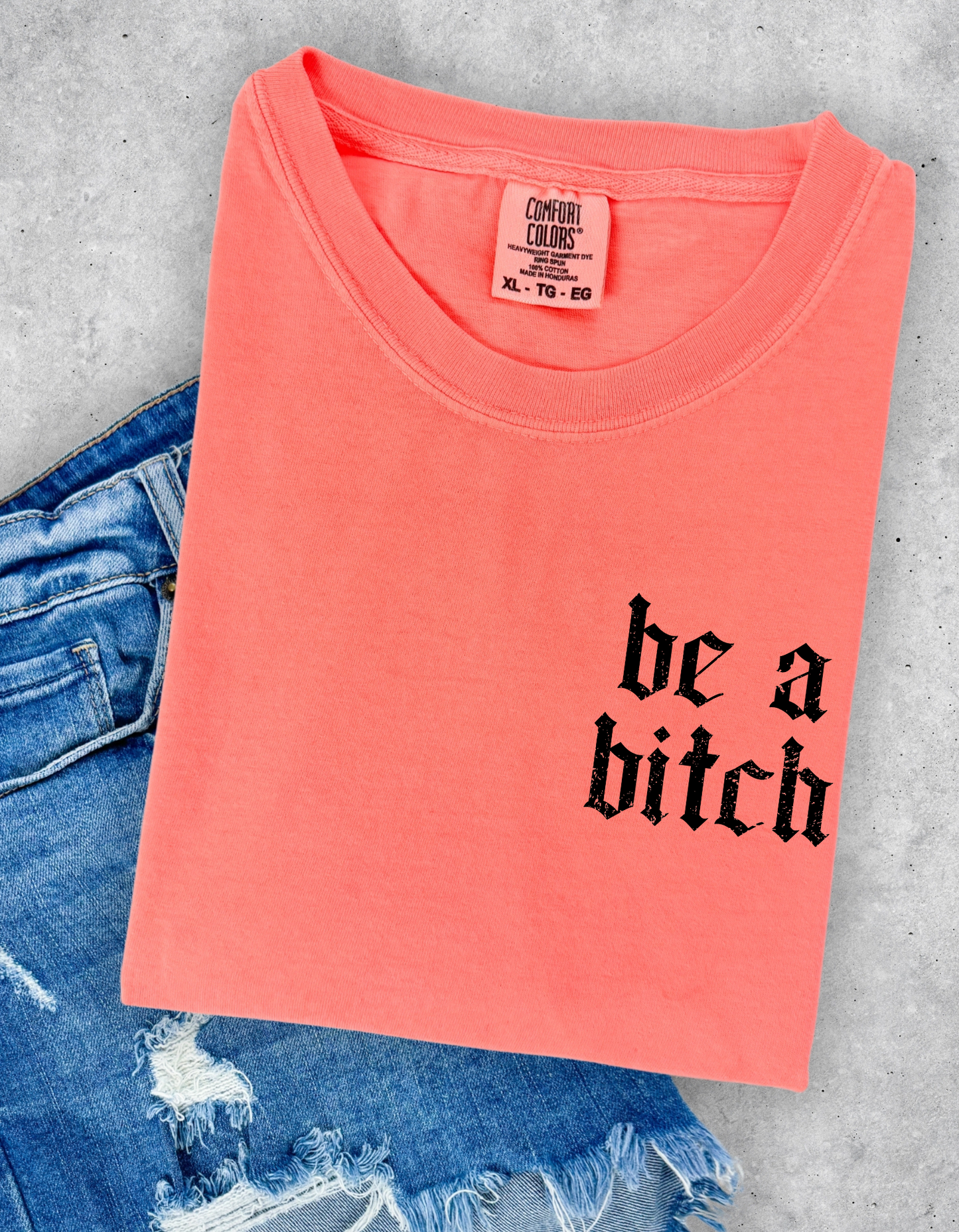 Be A Bitch Graphic Tee