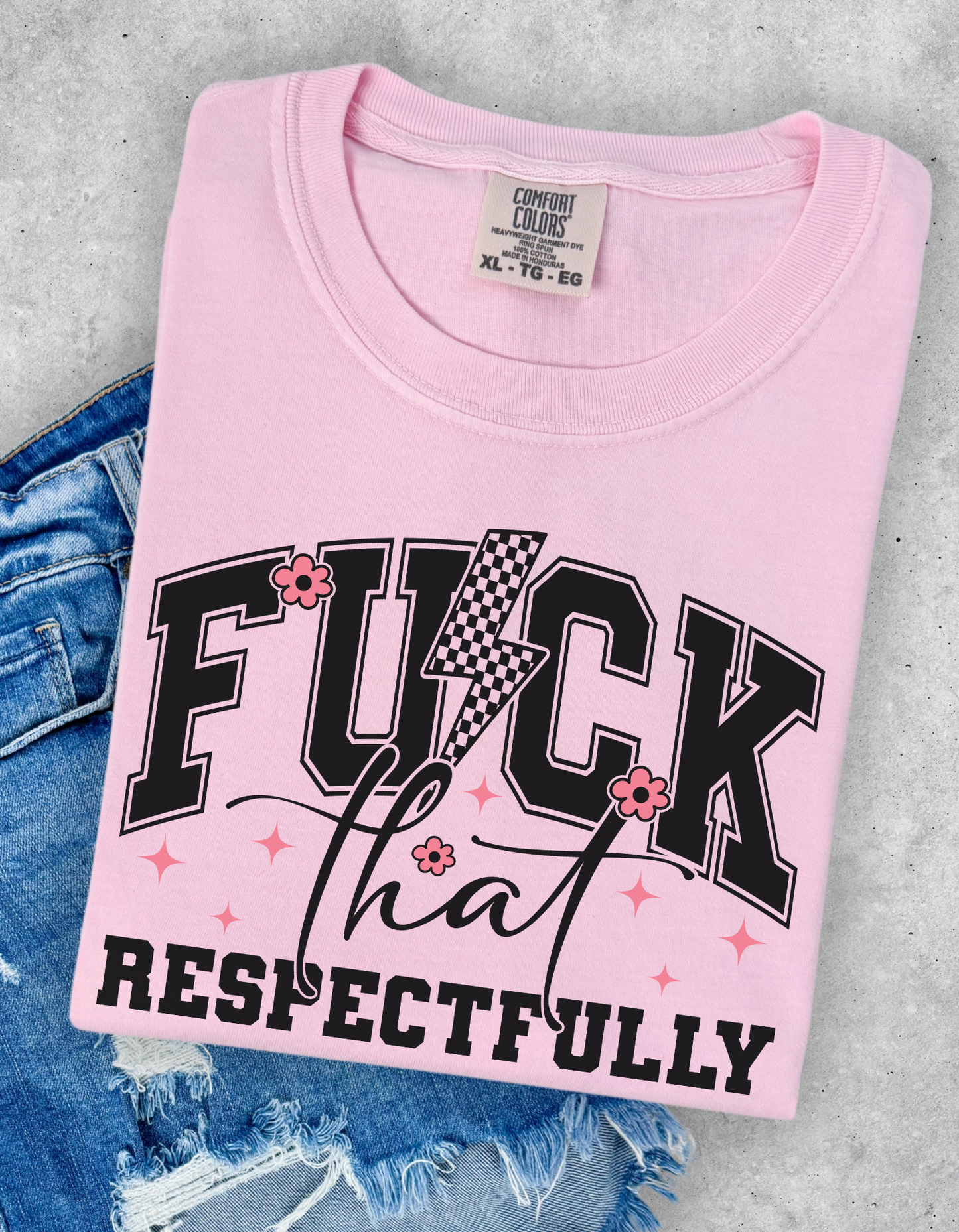 Fuck that Respectfully Graphic Tee