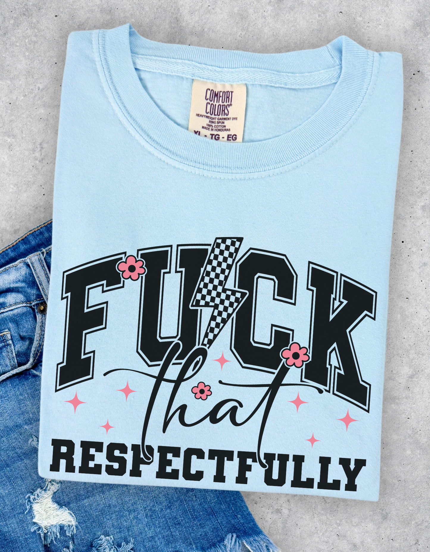 Fuck that Respectfully Graphic Tee