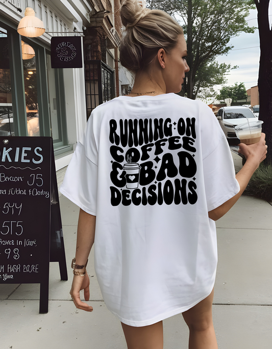 Coffee and Bad Decisions Tshirt