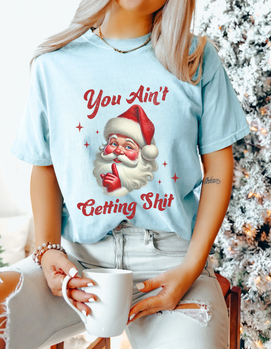 You Ain’t getting shit graphic tshirt