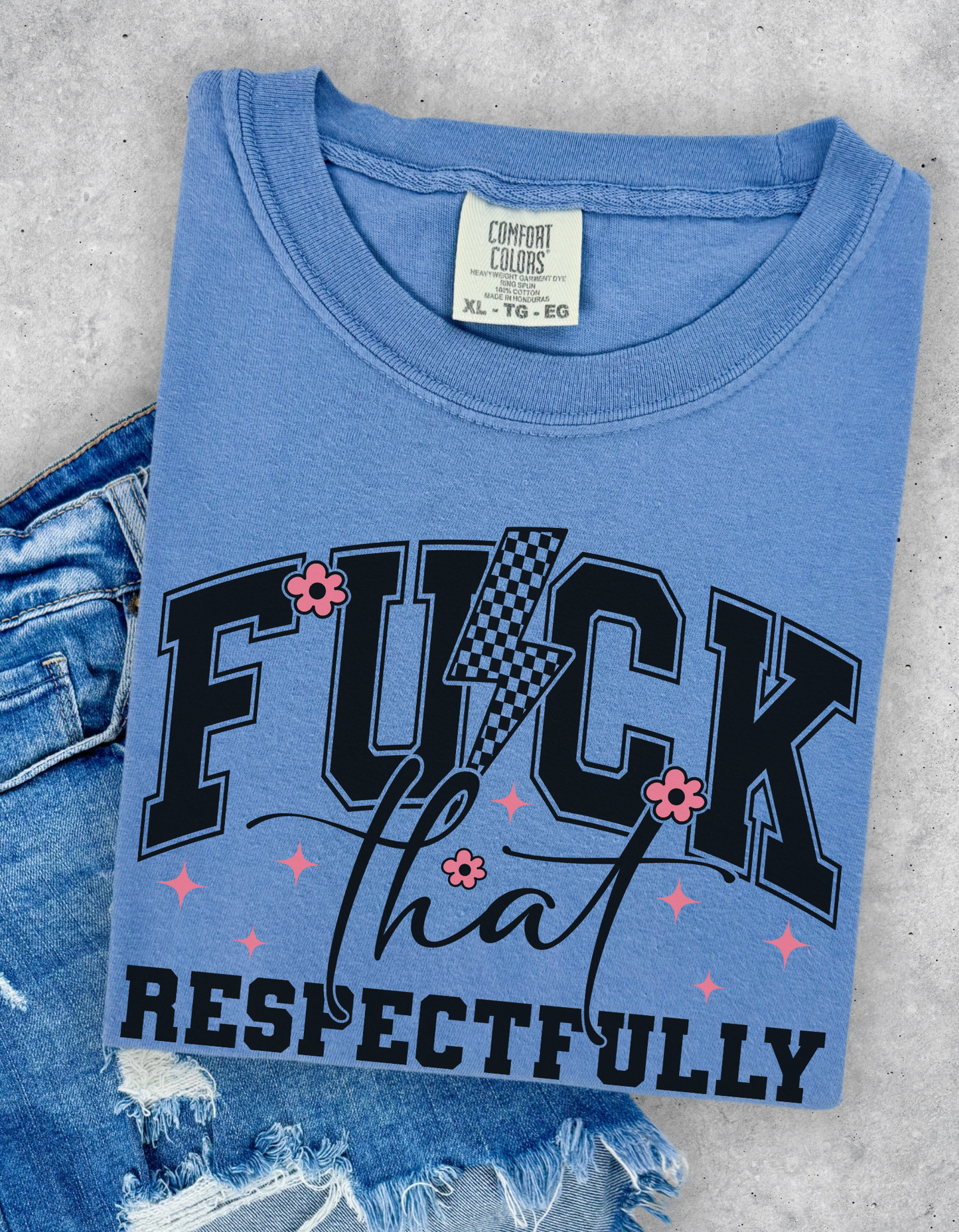 Fuck that Respectfully Graphic Tee