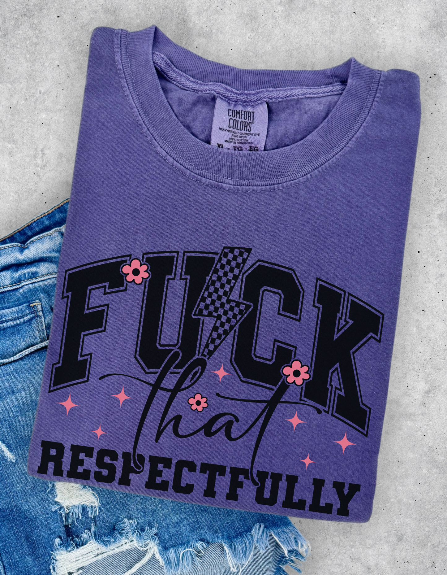 Fuck that Respectfully Graphic Tee