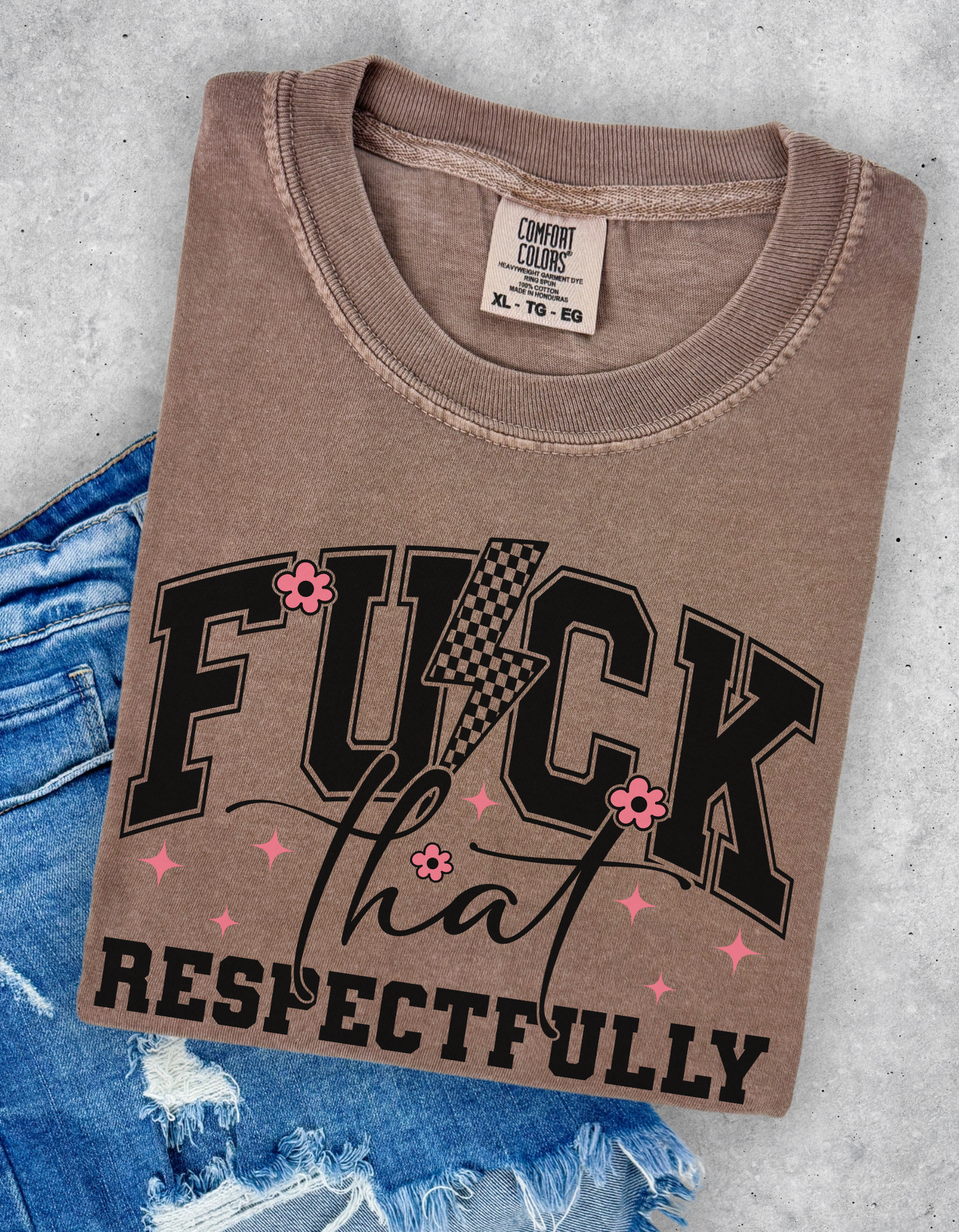 Fuck that Respectfully Graphic Tee