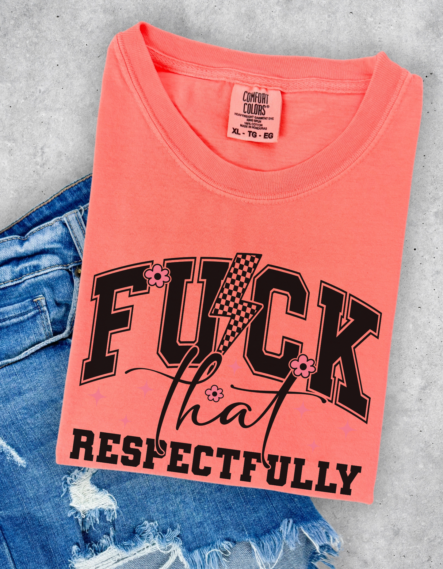 Fuck that Respectfully Graphic Tee