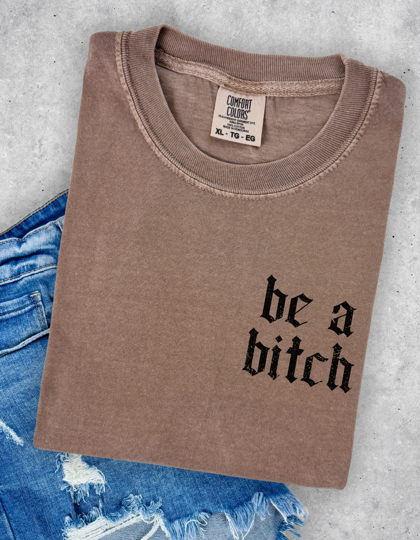 Be A Bitch Graphic Tee