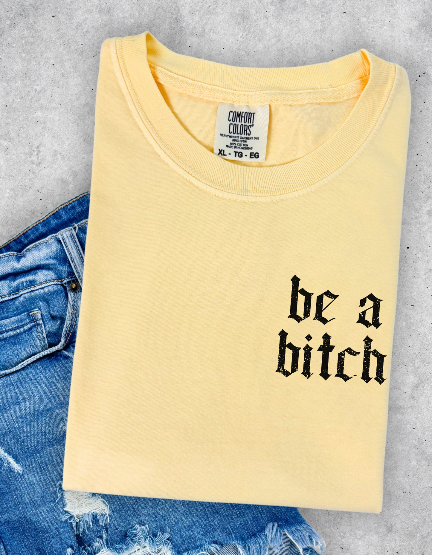 Be A Bitch Graphic Tee