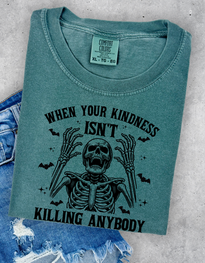 Kindness isn’t killing anybody graphic tee