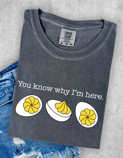 You Know Why I’m Here Graphic Tee