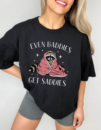 Even baddies get saddies tshirt