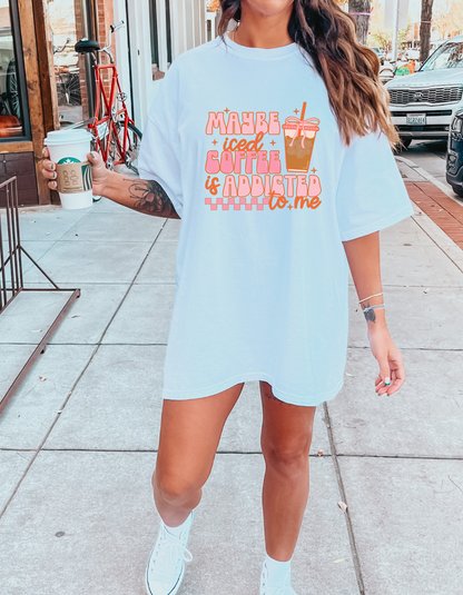Maybe Iced Coffee Is Addicted To Me Graphic Tshirt