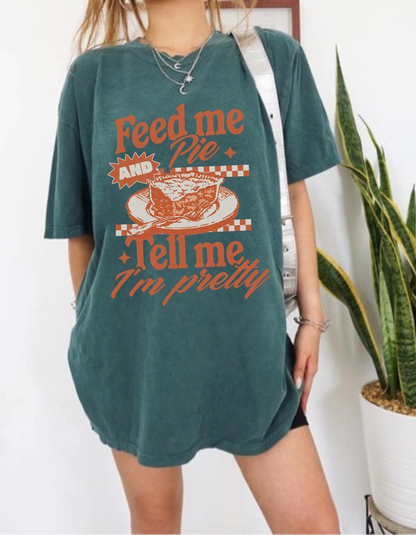 Feed me Pie Tshirt