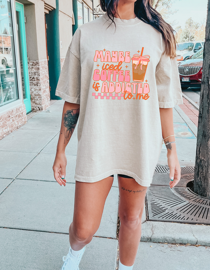 Maybe Iced Coffee Is Addicted To Me Graphic Tshirt