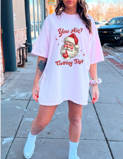 You Ain’t getting shit graphic tshirt