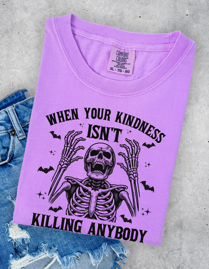 Kindness isn’t killing anybody graphic tee