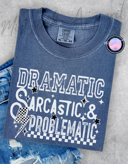 Dramatic, sarcastic, problematic graphic tee