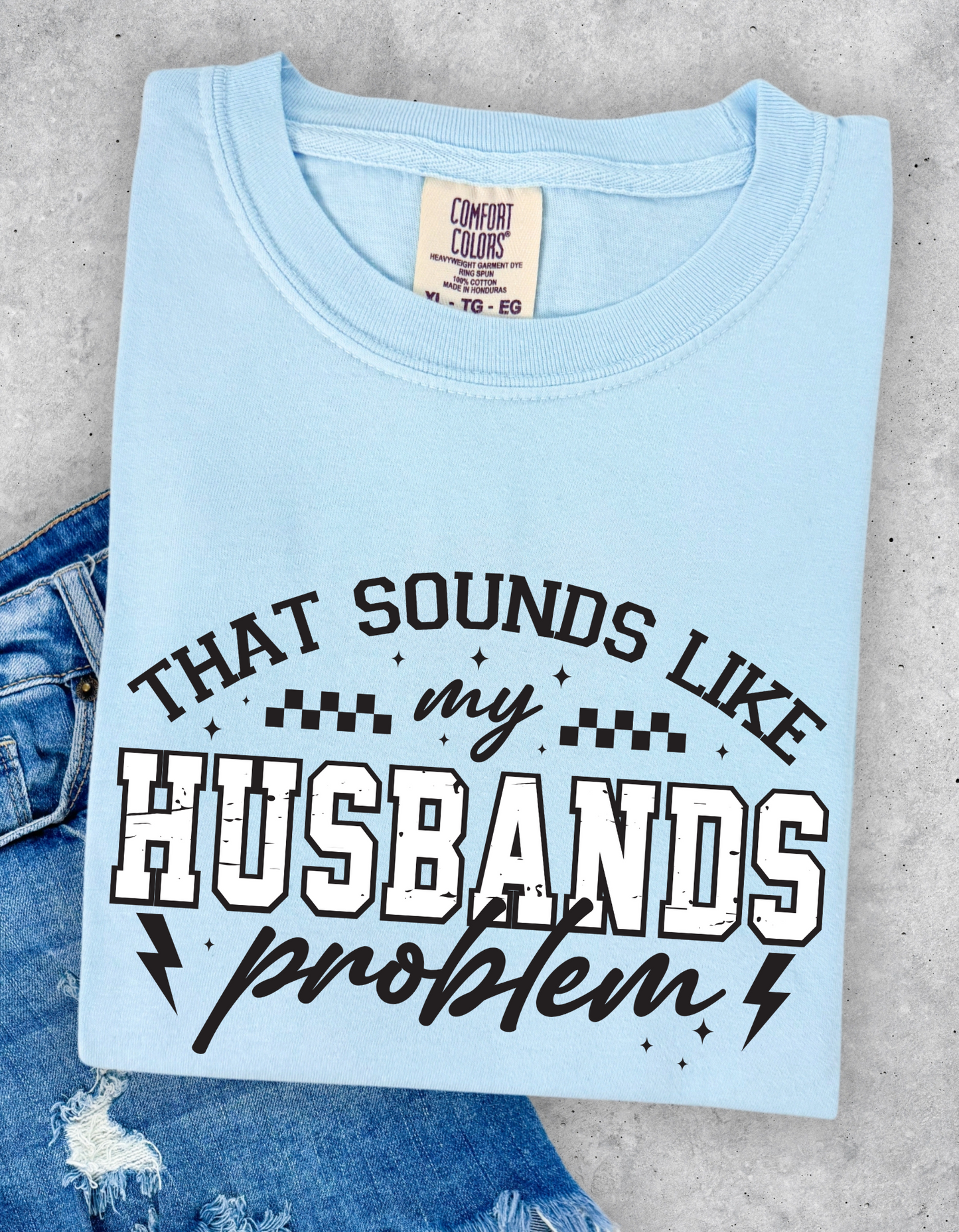 Husbands problem Graphic Tee