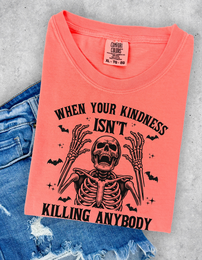 Kindness isn’t killing anybody graphic tee