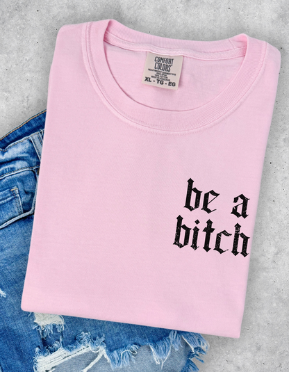 Be A Bitch Graphic Tee