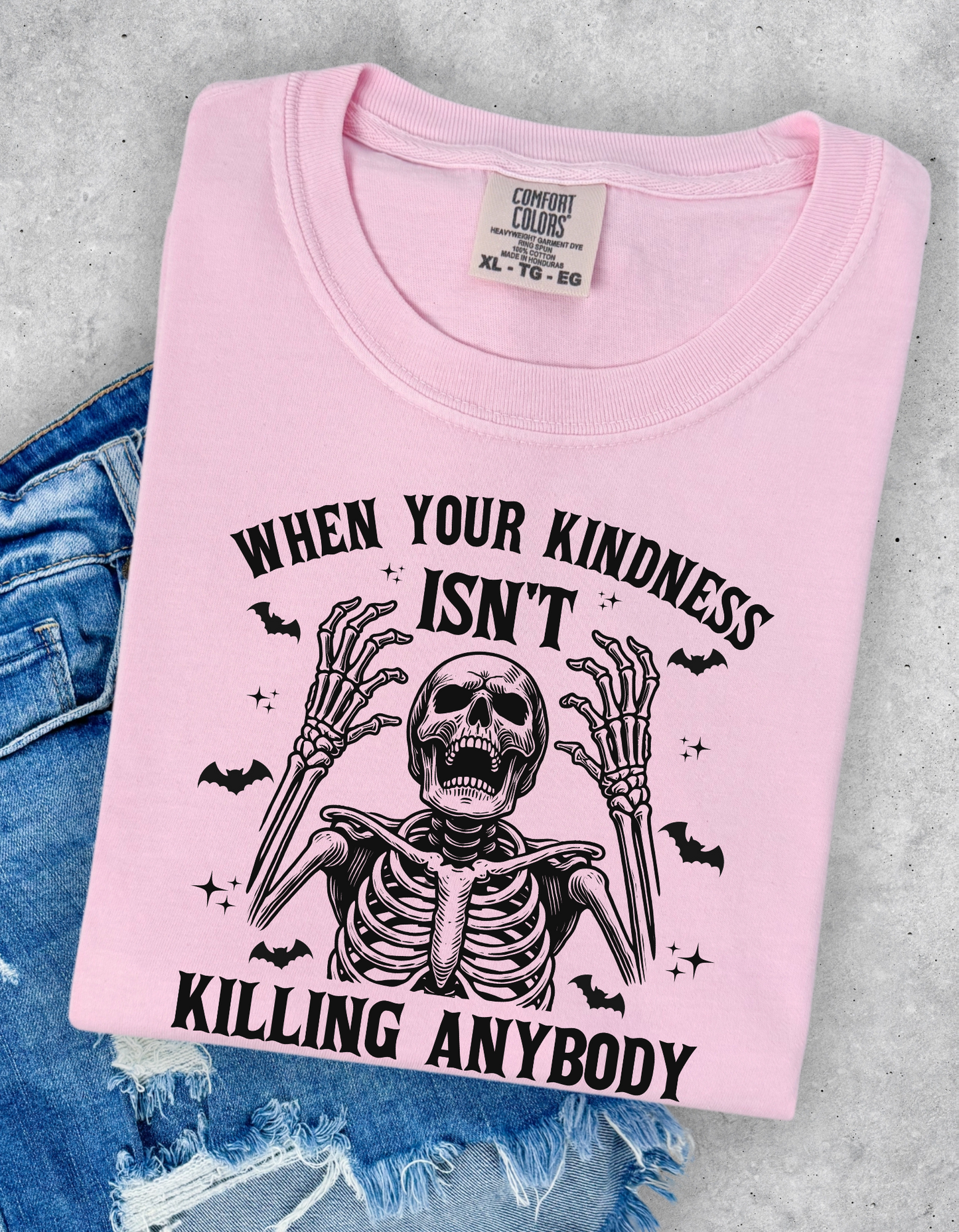 Kindness isn’t killing anybody graphic tee