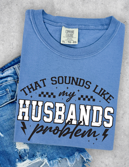 Husbands problem Graphic Tee
