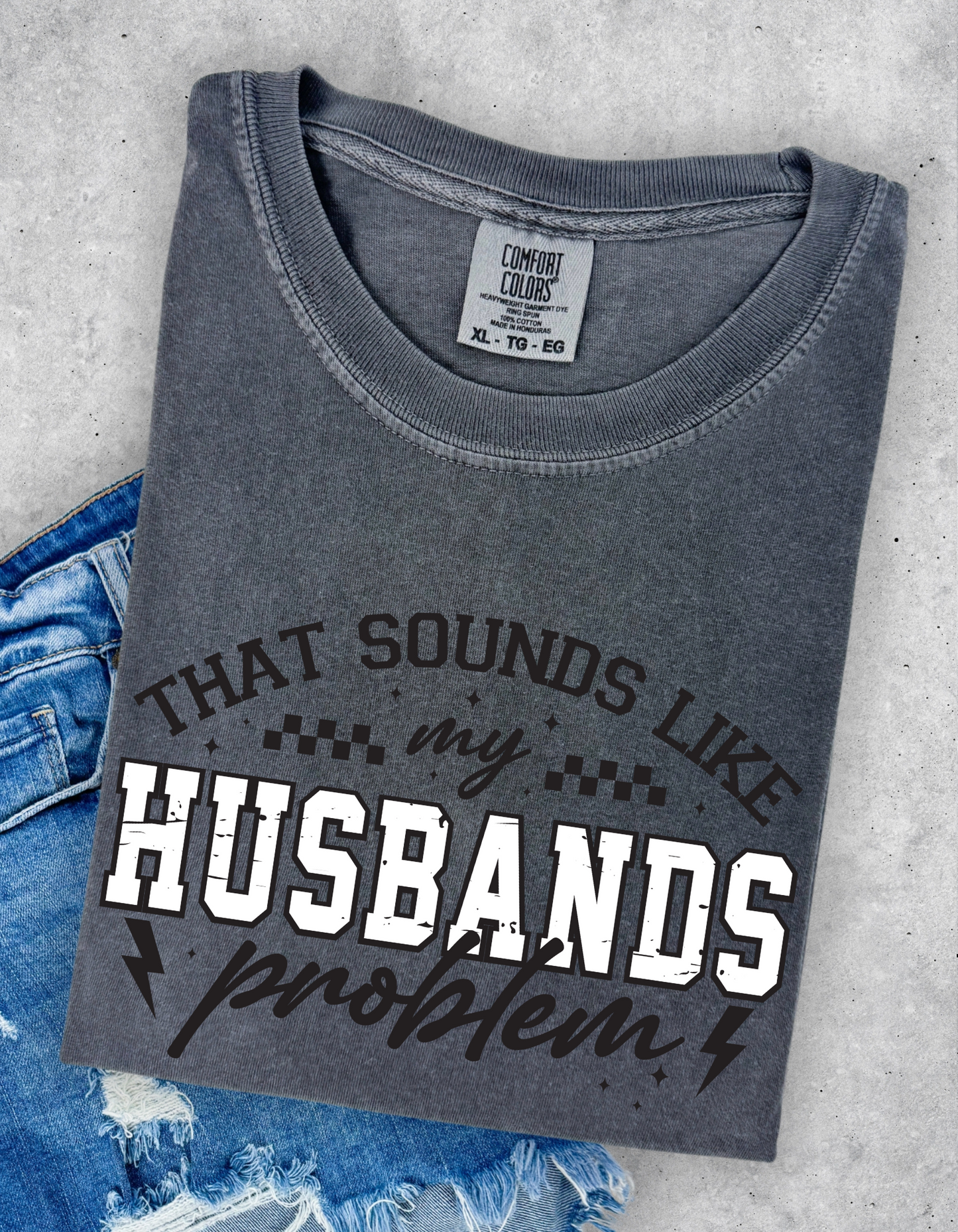 Husbands problem Graphic Tee