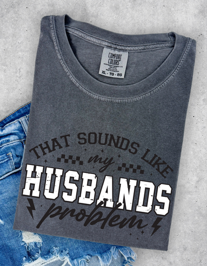 Husbands problem Graphic Tee