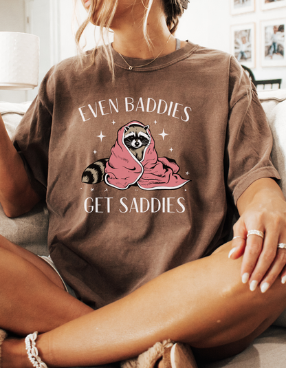 Even baddies get saddies tshirt