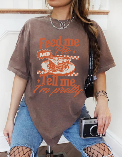 Feed me Pie Tshirt
