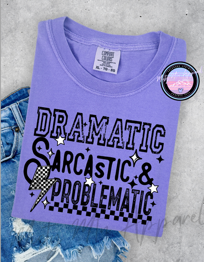 Dramatic, sarcastic, problematic graphic tee