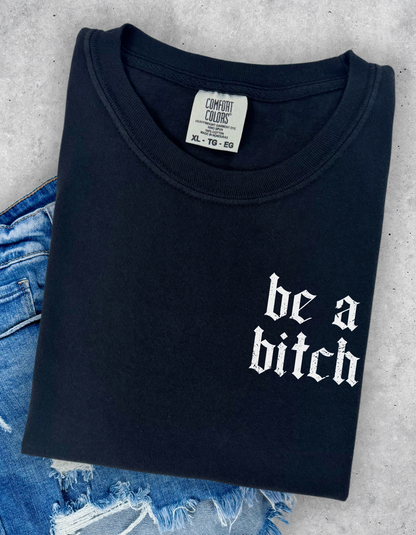 Be A Bitch Graphic Tee