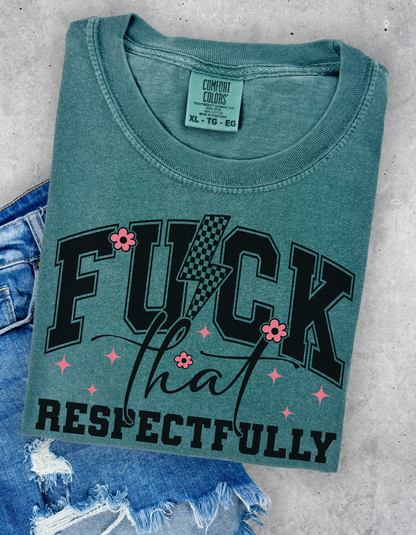 Fuck that Respectfully Graphic Tee