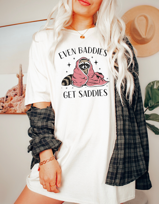 Even baddies get saddies tshirt