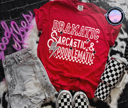 Dramatic, sarcastic, problematic graphic tee