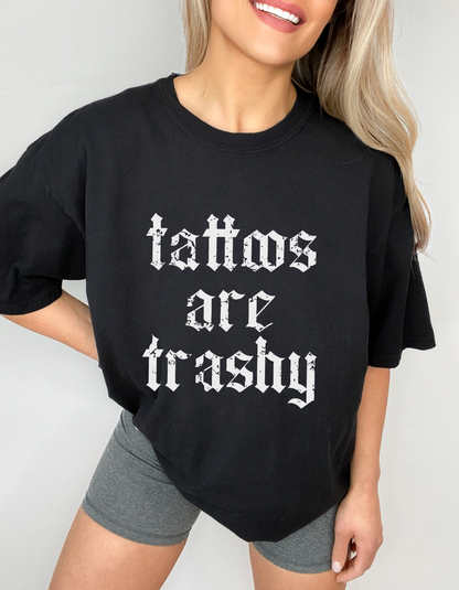 Tattoos are trashy graphic tshirt