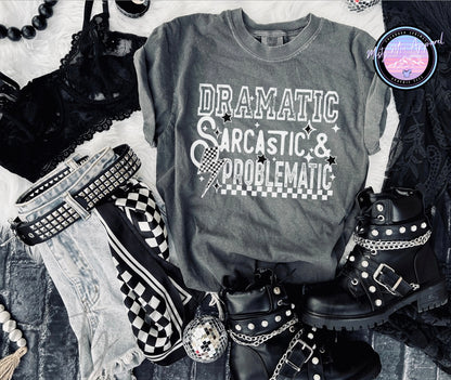 Dramatic, sarcastic, problematic graphic tee