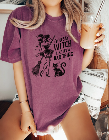 You say witch Tee