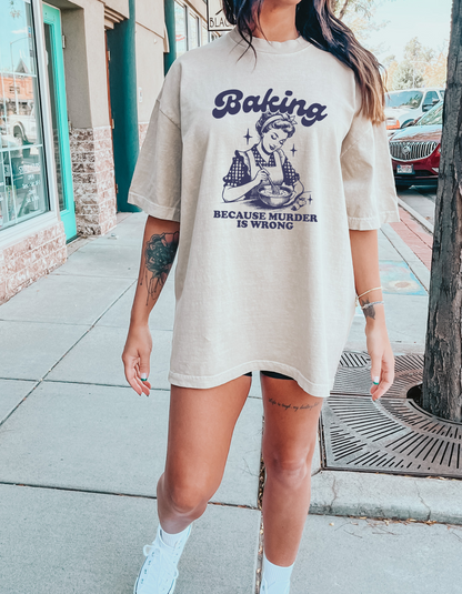 Baking because murder is wrong tshirt