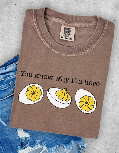 You Know Why I’m Here Graphic Tee