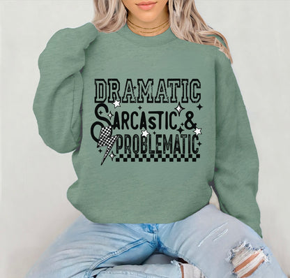 Dramatic sarcastic problematic crewneck sweater