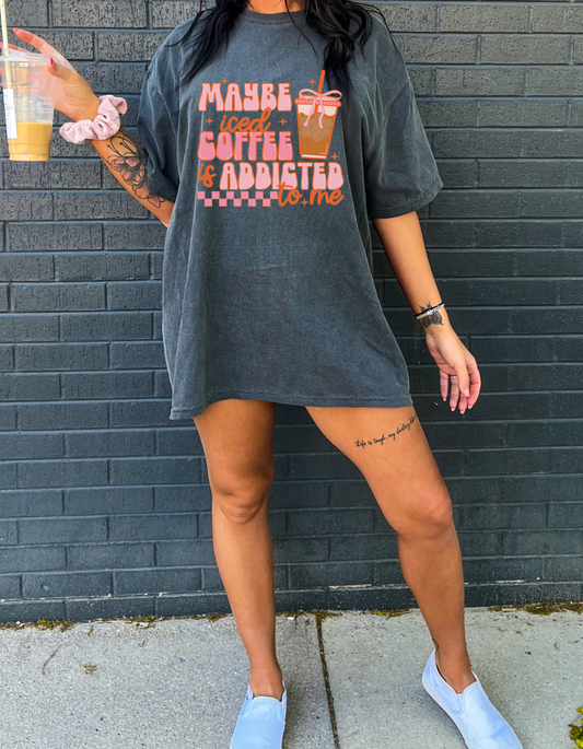 Maybe Iced Coffee Is Addicted To Me Graphic Tshirt