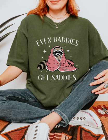 Even baddies get saddies tshirt