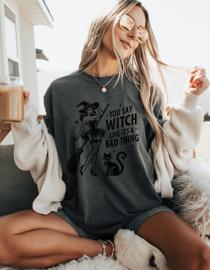 You say witch Tee
