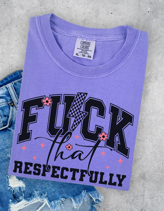 Fuck that Respectfully Graphic Tee
